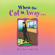 Title: When the Cat is Away..., Author: Kathy Smith