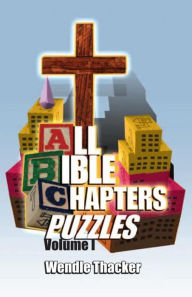 Title: Puzzles for All Bible Chapters Volume I, Author: Wendle Thacker