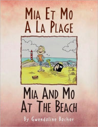 Title: MIA ET MO A LA PLAGE MIA AND MO AT THE BEACH, Author: Gwendoline Bocher