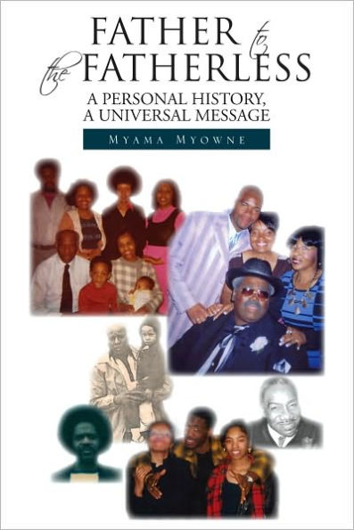 FATHER TO THE FATHERLESS: A PERSONAL HISTORY, A UNIVERSAL MESSAGE