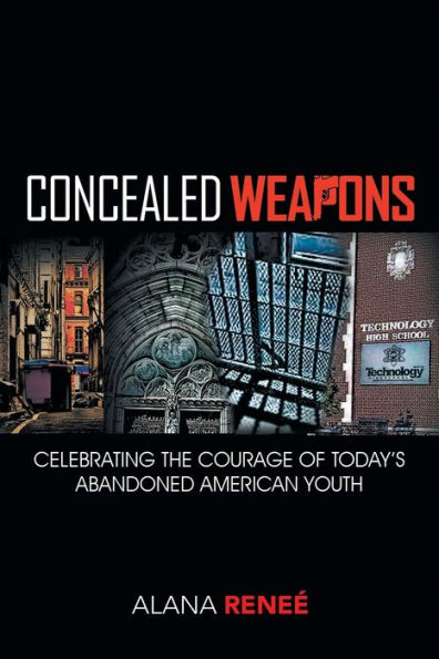 Concealed Weapons: Celebrating the Courage of Today's Abandoned American Youth