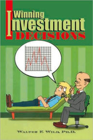 Title: Winning Investment Decisions, Author: Walter F. Wild