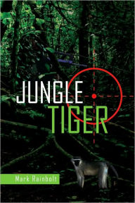 Title: Jungle Tiger, Author: Mark Rainbolt