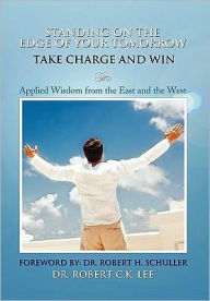 Title: Standing on the Edge of Your Tomorrow Take Charge and Win!, Author: Robert Lee PH D