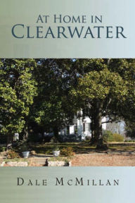 Title: At Home in Clearwater Volume II: Volume II, Author: Dale McMillan