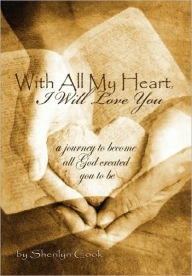 Title: With All My Heart, I Will Love You, Author: Sherilyn Cook