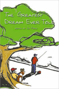 Title: The Greatest Dream Ever Told, Author: Bro. Poole Bro. Poole