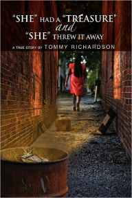 Title: She Had a Treasure and She Threw It Away, Author: Tommy Richardson