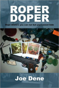 Title: Roper Doper: Dope dealers you can run but you cannot hide, Author: Joe Dene