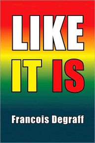 Title: Like It Is, Author: Francois Degraff
