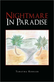 Title: Nightmare in Paradise, Author: Tabatha Kohler