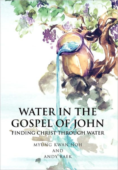 Water the Gospel of John: Finding Christ Through