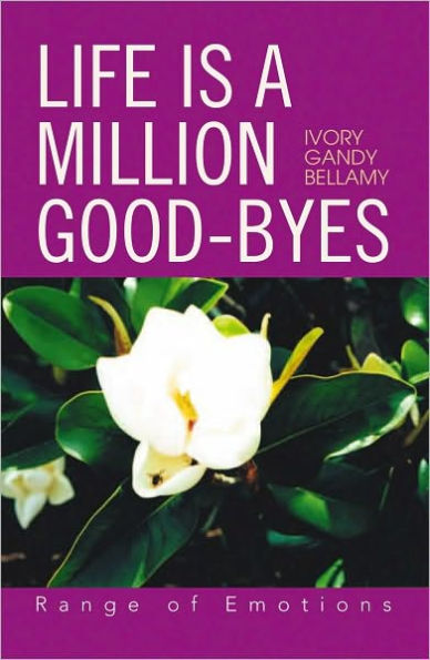 LIFE IS A MILLION GOOD-BYES: Range of Emotions