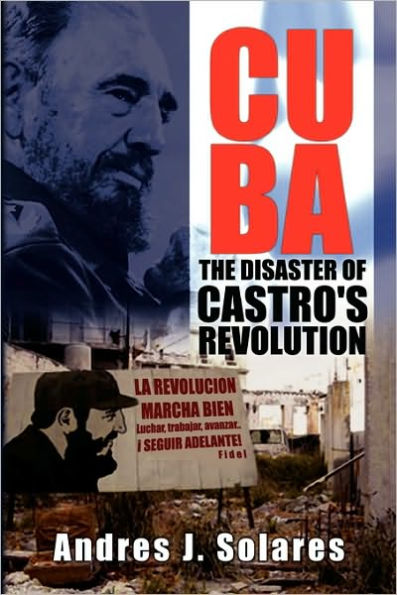 Cuba: The Disaster of Castro's Revolution