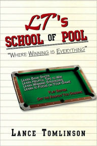 Title: LT's School of Pool: Where Winning is Everything, Author: Lance Tomlinson