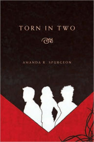 Title: Torn In Two, Author: Amanda R. Spurgeon