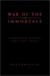 Title: War of the Immortals: Something Wicked This Way Comes, Author: Dreamweaver