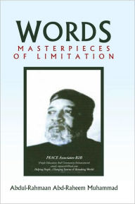 Title: WORDS: MASTERPIECES OF LIMITATION, Author: Abdul-Rahmaan Abd-Raheem Muhammad