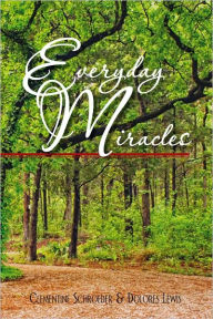 Title: Everyday Miracles, Author: Clementine Schroeder & Dolores Lewis