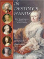 In Destiny's Hands: Five Tragic Rulers, Children of Maria Theresa