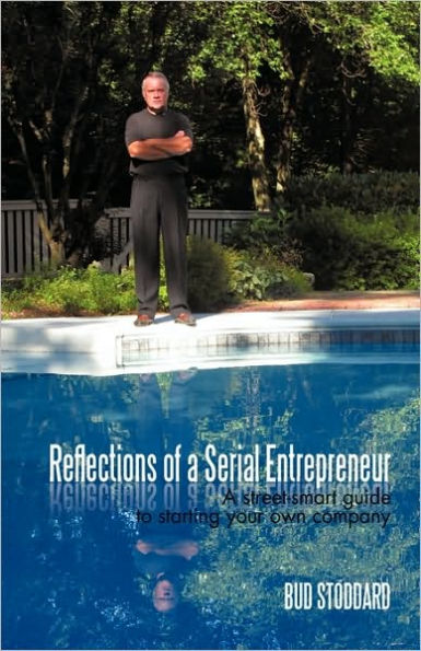 Reflections of a Serial Entrepreneur: A Street-Smart Guide to Starting Your Own Company