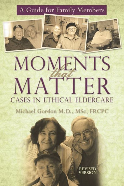 Moments That Matter: Cases Ethical Eldercare: A Guide for Family Members