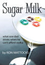 Sugar Milk: What One Dad Drinks When He Can't Afford Vodka