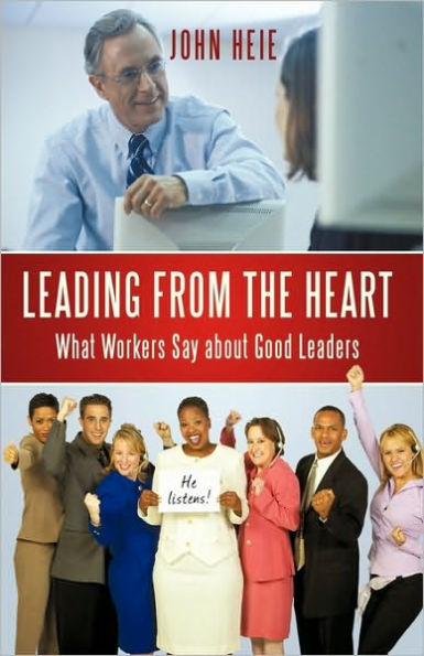 Leading from the Heart: What Workers Say about Good Leaders