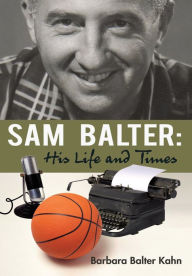 Title: Sam Balter: His Life and Times, Author: Barbara Balter Kahn