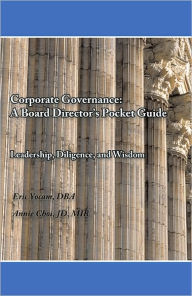 Title: Corporate Governance: A Board Director's Pocket Guide: Leadership, Diligence, and Wisdom, Author: Dr. Eric Yocam