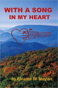 Title: With A Song In My Heart, Author: Eleanor W. Moylan