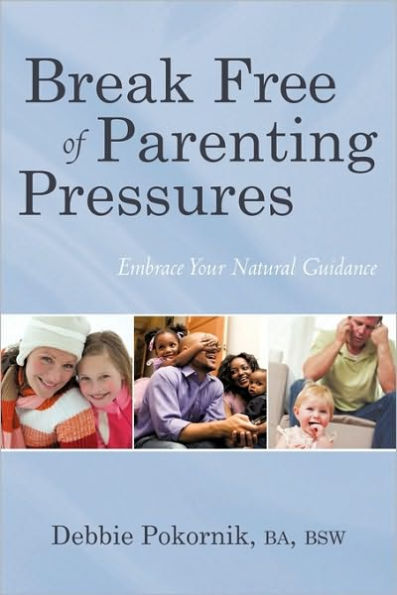 Break Free of Parenting Pressures: Embrace Your Natural Guidance