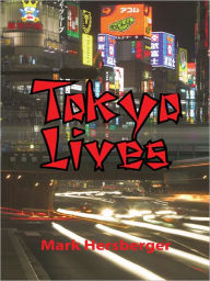 Title: Tokyo Lives, Author: Mark Hersberger