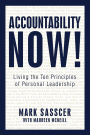 Accountability Now!: Living the Ten Principles of Personal Leadership