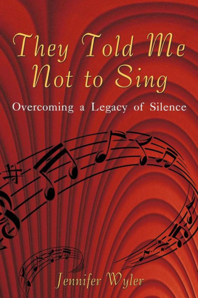 They Told Me Not to Sing: Overcoming a Legacy of Silence