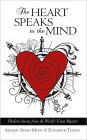 The Heart Speaks to the Mind: Wisdom Stories from the World's Great Masters