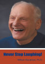 Never Stop Laughing!
