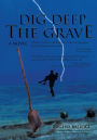 Dig Deep the Grave
