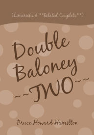 Title: Double Baloney ~~Two~~: (Limericks & **Related Couplets**), Author: Bruce Howard Hamilton