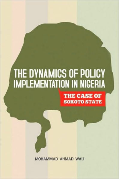 The Dynamics of Policy Implementation Nigeria: Case Sokoto State