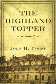Title: The Highland Topper, Author: John H. Corns