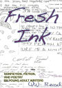 Fresh Ink: Nonfiction, Fiction, and Poetry by Young Adult Writers
