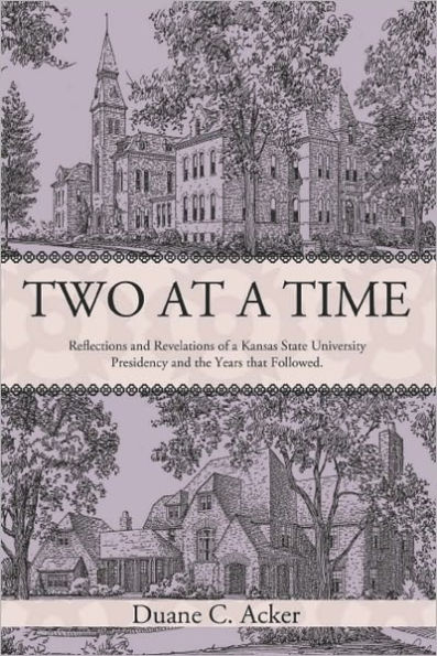 Two at a Time: Reflections and Revelations of a Kansas State University Presidency and the Years that Followed.