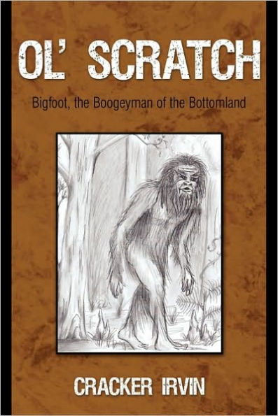 Ol' Scratch: Bigfoot, the Boogeyman of Bottomland