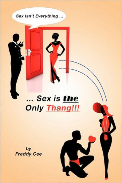 Sex Isn T Everything Sex Is The Only Thang By Cee Freddy Cee Paperback Barnes And Noble®