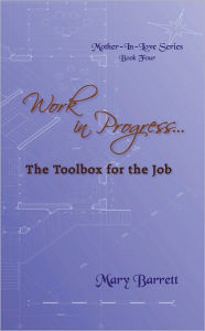 Title: Work in Progress...: The Toolbox for the Job, Author: Mary Barrett