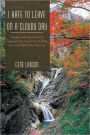 I Hate to Leave on a Cloudy Day: Thoughts and Ideas about Life Garnered From Living It or Let What You Love Define How You Live