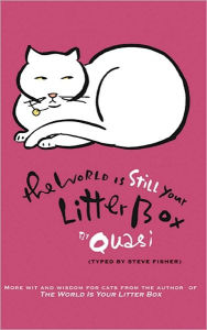 Title: The World Is STILL Your Litter Box, Author: Quasi (Typed by Steve Fisher)