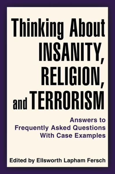 Thinking About Insanity, Religion, and Terrorism: Answers to Frequently Asked Questions With Case Examples