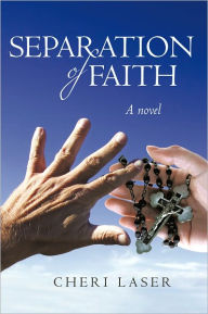 Title: Separation of Faith: A Novel, Author: Cheri Laser